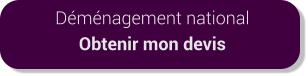 Déménagement national Obtenir mon devis