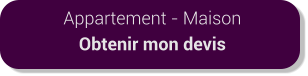 Appartement - Maison Obtenir mon devis