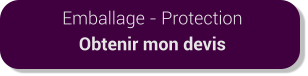 Emballage - Protection Obtenir mon devis