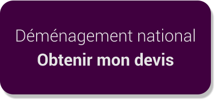 Déménagement national Obtenir mon devis
