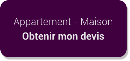 Appartement - Maison Obtenir mon devis