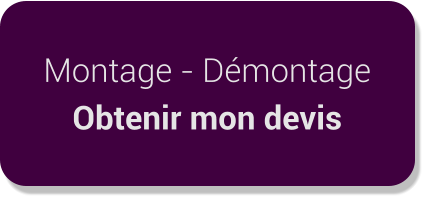 Montage - Démontage Obtenir mon devis